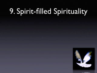 9. Spirit-ﬁlled Spirituality
 