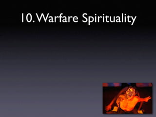 10. Warfare Spirituality
 