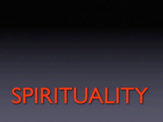 SPIRITUALITY
 