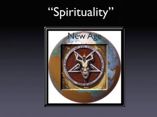 “Spirituality”
    New Age
 