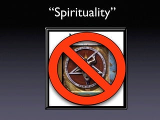 “Spirituality”
    New Age
 