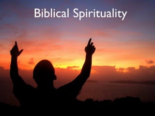 Biblical Spirituality
 