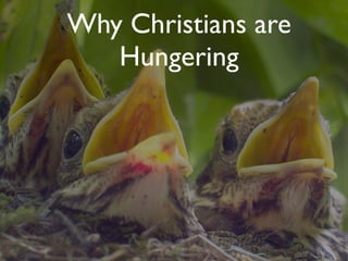 Why Christians are
   Hungering
 