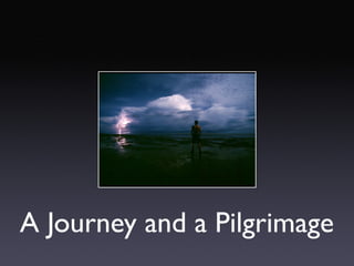 A Journey and a Pilgrimage
 