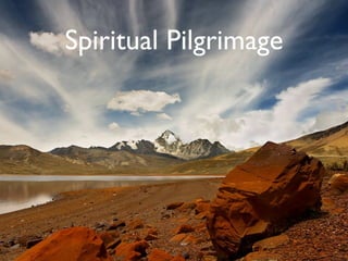 Spiritual Pilgrimage
 