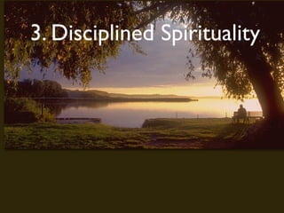 3. Disciplined Spirituality
 