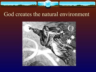 God creates the natural environment 