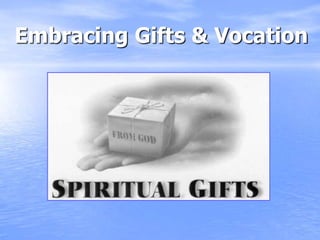 Embracing Gifts & Vocation 