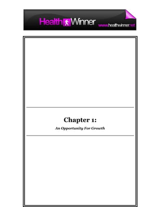 Chapter 1:
An Opportunity For Growth




           -8-
 