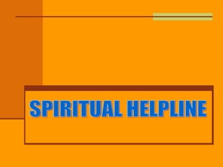     SPIRITUAL HELPLINE 