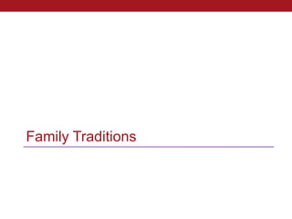 Family Traditions
 