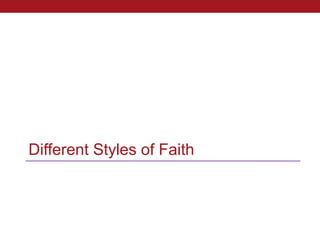 Different Styles of Faith
 