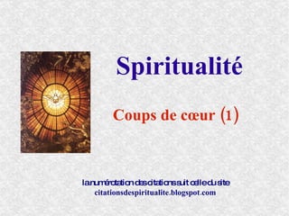 Spiritualité Coups de cœur (1) la numérotation des citations suit celle du site citationsdespiritualite.blogspot.com 