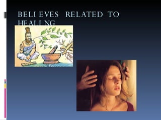 BELIEVES RELATED TO HEALING 