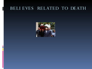 BELIEVES RELATED TO DEATH 
