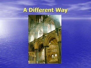 A Different Way
 