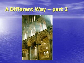 A Different Way – part 2
 