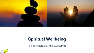 Spiritual Wellbeing
Dr. Suresh Kumar Murugesan PhD
Yellow
Pond
 