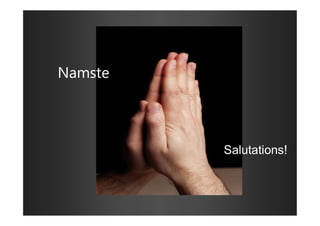 Namste
Salutations!
 