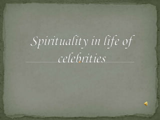 Spirituality in life of celebrities 