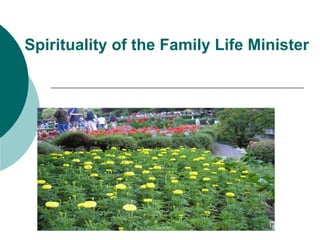 Spirituality of the Family Life Minister
 