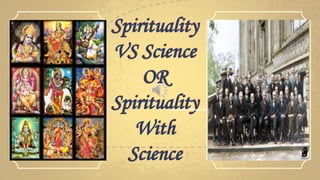Spirituality
VS Science
OR
Spirituality
With
Science
 