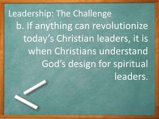 Leadership: The Challenge
c. Past leaders had certain times in
their day when they were
inaccessible to people. During suc...