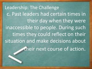 d. Technology has
made today’s
leaders constantly
and instantly
accessible.
With such access,
people
often expect
immediat...