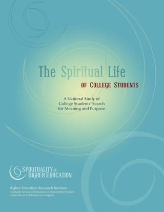 A National Study of
College Students’ Search
for Meaning and Purpose
Higher Education Research Institute
Graduate School of Education & Information Studies
University of California, Los Angeles
 