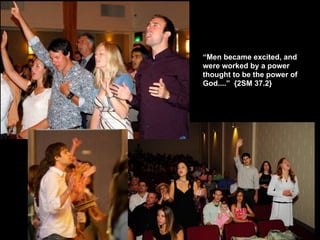 “Men became excited, and
were worked by a power
thought to be the power of
God....” {2SM 37.2}
 