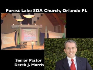 Forest Lake SDA Church, Orlando FL




   Senior Pastor
   Derek J. Morris
 