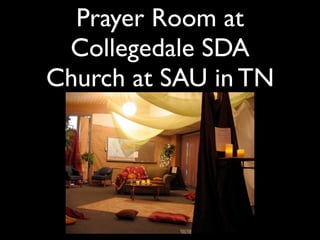 Prayer Room at
 Collegedale SDA
Church at SAU in TN
 