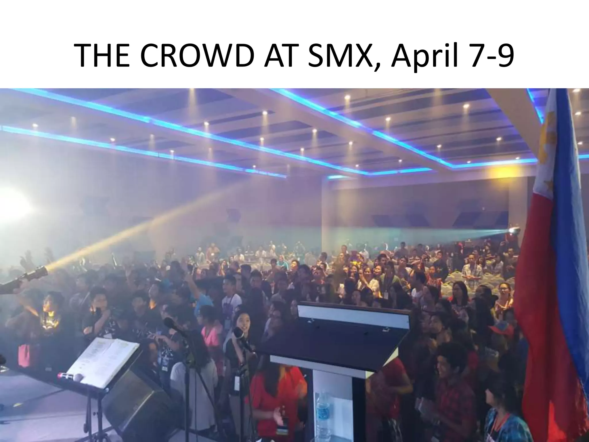 THE CROWD AT SMX, April 7-9
 
