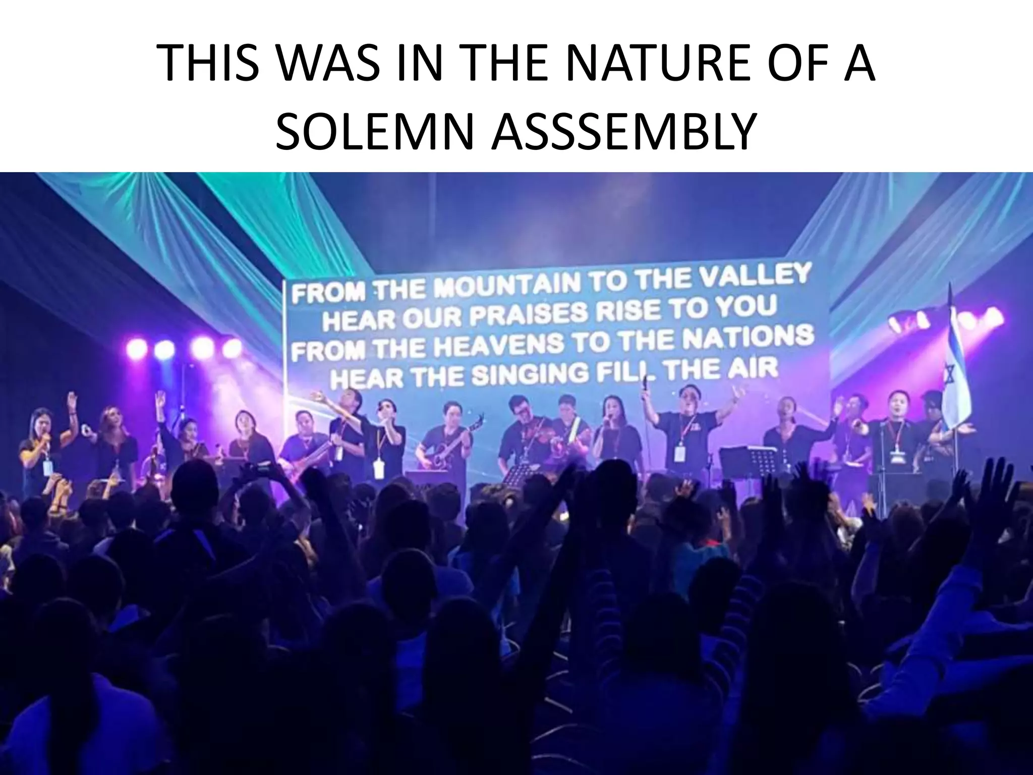 THIS WAS IN THE NATURE OF A
SOLEMN ASSSEMBLY
 