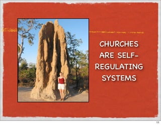CHURCHES
 ARE SELF-
REGULATING
 SYSTEMS




             11
 