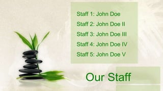 Staff 1: John Doe Staff 2: John Doe II Staff 3: John Doe III Staff 4: John Doe IV Staff 5: John Doe V Our Staff 