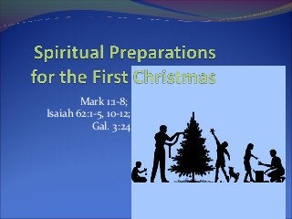 Mark 1:1-8;
Isaiah 62:1-5, 10-12;
Gal. 3:24
 