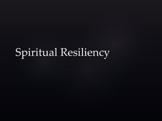 Spiritual Resiliency 
 