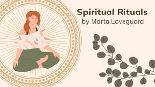 Spiritual Rituals
by Marta Loveguard
 