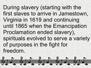 <ul><li>During slavery  (starting with the first slaves to arrive in Jamestown, Virginia in 1619 and continuing until 1865...