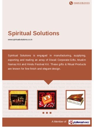 09953352033
A Member of
Spiritual Solutions
www.spiritualsolutions.co.in
Corporate Diwali Gifts Diwali Festival Gifts Diwali Festival Kit Holi Festival Kit Teej Festival
Kit Muslim Namaz Kit Hindu Pooja Kit Sikh Kit Christian Kit Ritual Products Corporate
Diwali Gifts Diwali Festival Gifts Diwali Festival Kit Holi Festival Kit Teej Festival Kit Muslim
Namaz Kit Hindu Pooja Kit Sikh Kit Christian Kit Ritual Products Corporate Diwali
Gifts Diwali Festival Gifts Diwali Festival Kit Holi Festival Kit Teej Festival Kit Muslim Namaz
Kit Hindu Pooja Kit Sikh Kit Christian Kit Ritual Products Corporate Diwali Gifts Diwali
Festival Gifts Diwali Festival Kit Holi Festival Kit Teej Festival Kit Muslim Namaz Kit Hindu
Pooja Kit Sikh Kit Christian Kit Ritual Products Corporate Diwali Gifts Diwali Festival
Gifts Diwali Festival Kit Holi Festival Kit Teej Festival Kit Muslim Namaz Kit Hindu Pooja
Kit Sikh Kit Christian Kit Ritual Products Corporate Diwali Gifts Diwali Festival Gifts Diwali
Festival Kit Holi Festival Kit Teej Festival Kit Muslim Namaz Kit Hindu Pooja Kit Sikh
Kit Christian Kit Ritual Products Corporate Diwali Gifts Diwali Festival Gifts Diwali Festival
Kit Holi Festival Kit Teej Festival Kit Muslim Namaz Kit Hindu Pooja Kit Sikh Kit Christian
Kit Ritual Products Corporate Diwali Gifts Diwali Festival Gifts Diwali Festival Kit Holi
Festival Kit Teej Festival Kit Muslim Namaz Kit Hindu Pooja Kit Sikh Kit Christian Kit Ritual
Products Corporate Diwali Gifts Diwali Festival Gifts Diwali Festival Kit Holi Festival Kit Teej
Festival Kit Muslim Namaz Kit Hindu Pooja Kit Sikh Kit Christian Kit Ritual
Products Corporate Diwali Gifts Diwali Festival Gifts Diwali Festival Kit Holi Festival Kit Teej
Festival Kit Muslim Namaz Kit Hindu Pooja Kit Sikh Kit Christian Kit Ritual
Spiritual Solutions is engaged in manufacturing, supplying,
exporting and trading an array of Diwali Corporate Gifts, Muslim
Namaz Kit and Hindu Festival Kit. These gifts & Ritual Products
are known for fine finish and elegant design.
 