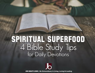 SPIRITUAL SUPERFOOD
JON BEATY.COM | Be Extraordinary in Living, Loving & Leading
 