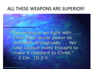 ALL THESE WEAPONS ARE SUPERIOR!
 