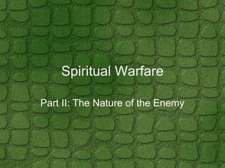 Spiritual Warfare
Part II: The Nature of the Enemy
 