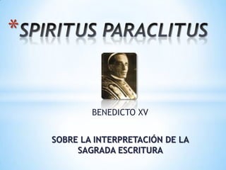 *


            BENEDICTO XV


    SOBRE LA INTERPRETACIÓN DE LA
         SAGRADA ESCRITURA
 