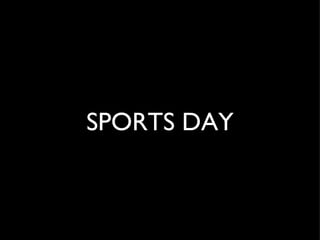 SPORTS DAY
 