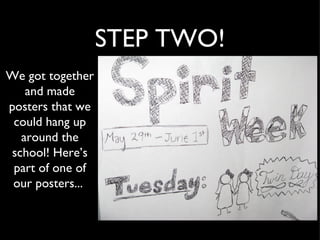 STEP TWO!
We got together
   and made
posters that we
 could hang up
  around the
school! Here’s
 part of one of
 our posters...
 