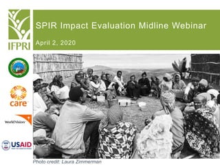 SPIR Impact Evaluation Midline Webinar
April 2, 2020
Photo credit: Laura Zimmerman
 