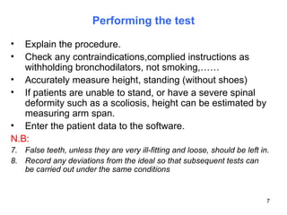 Performing the test <ul><li>Explain the procedure. </li></ul><ul><li>Check any contraindications,complied instructions as ...