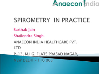 Sarthak Jain Shailendra Singh ANAECON INDIA HEALTHCARE PVT. LTD P-13, M.I.G. FLATS,PRASAD NAGAR,  NEW DELHI – 110 005 
